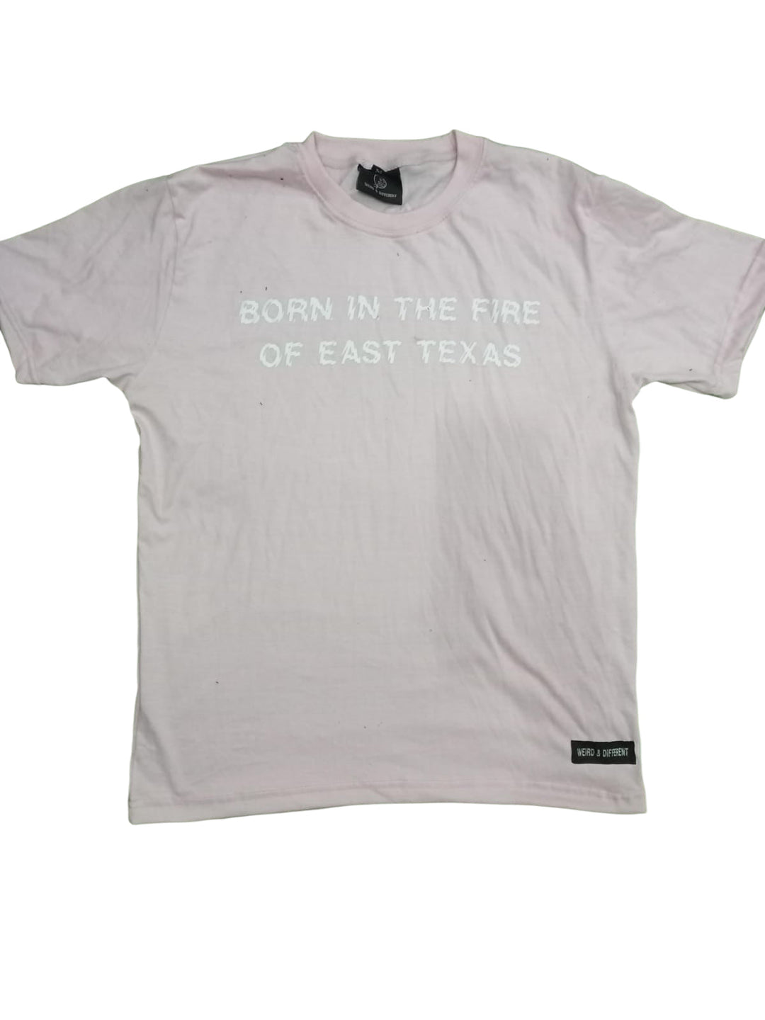 Born in The Fire of East Texas - Weird & Different